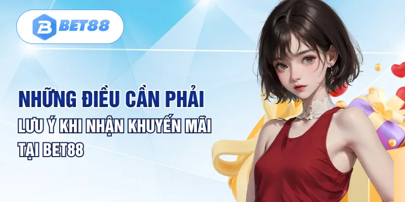 Những điều cần phải lưu ý khi nhận khuyến mãi tại Bet88 Những điều cần phải lưu ý khi nhận khuyến mãi tại Bet88