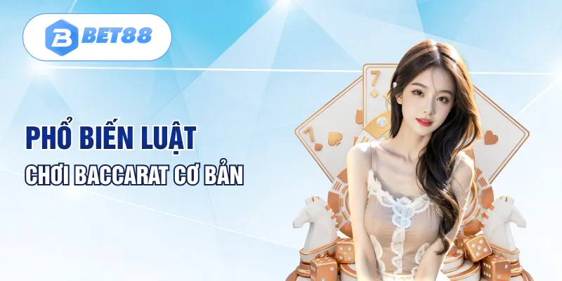 Phổ biến luật chơi Baccarat cơ bản Phổ biến luật chơi Baccarat cơ bản