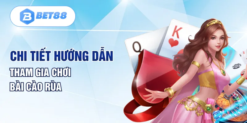 Chi tiết hướng dẫn tham gia chơi bài cào rùa Chi tiết hướng dẫn tham gia chơi bài cào rùa